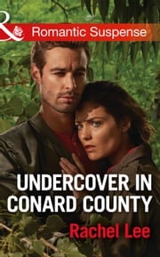 Undercover In Conard County (Conard County: The Next Generation, Book 32) (Mills &amp; Boon Romantic Suspense) Rachel Lee