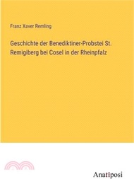 Geschichte der Benediktiner-Probstei St. Remigiberg bei Cosel in der Rheinpfalz