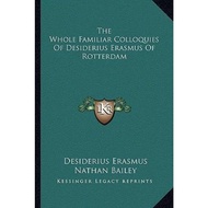 The Whole Familiar Colloquies of Desiderius Erasmus of Rotterdam by Desiderius Erasmus (US edition, 