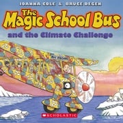 The The Magic School Bus and the Climate Challenge Joanna Cole