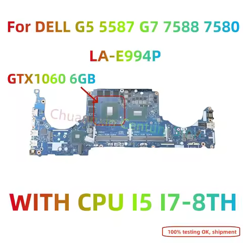 LA-E994P motherboard For DELL G5 5587 G7 7588 7580 Laptop with I5 I7-8TH CPU GTX1060 4GB/6GB GPU 100