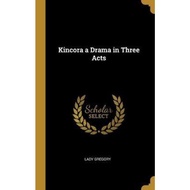 Kincora a Drama in Three Acts by Lady Gregory (hardcover)