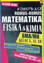 SMA/MA Kelas X.XI.XII Album Mini Kompilasi Rumus-Rumus Fisika & Kimia