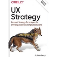 UX Strategy: Product Strategy Techniques for Devising Innovative Digital Solutions 2e