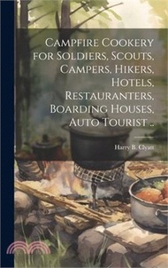 Campfire Cookery for Soldiers, Scouts, Campers, Hikers, Hotels, Restauranters, Boarding Houses, Auto Tourist ..
