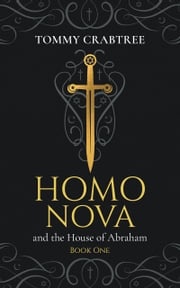 Homo Nova and the House of Abraham, Book 1 Tommy Crabtree