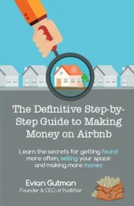 The Definitive Step-by-Step Guide to Making Money on Airbnb : Learn the Secrets for Getting  by Evian Gutman (paperback)