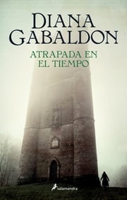 Atrapada en el tiempo (Saga Outlander 2) Diana Gabaldon
