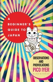 A Beginner's Guide to Japan Pico Iyer