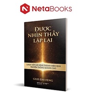 Được Nhìn Thấy Lặp Lại - Logic Cốt Lõi Hình Thành Hiệu Quả Truyền Thông Quảng Cáo - Guo Zhi Feng (Bì