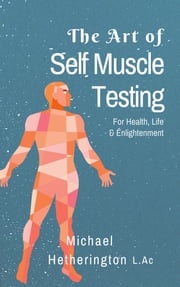 The Art of Self Muscle Testing Michael Hetherington