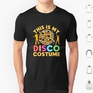 This Is My Disco Costume Shirt Funny Disco 70'S & 80 Party T Shirt 6Xl Cotton Cool Tee 80 S