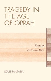 Tragedy in the Age of Oprah Louis Fantasia