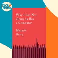 [100% Original Books] - Why I Am Not Going To Buy A Computer - Essays by Wendell Berry (UK edition, 