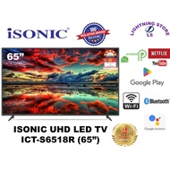 ISONIC 65" INCI / INCH ANDRIOD UHD 4K LED TV ICT-S6518R (WIFI CERTIFIED)(YOUTUBE NETFLIX)(FOC 1M HDMI CABLE)