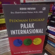 Pedoman Lengkap Pajak Internasional edisi Revisi by Chairil Anwar