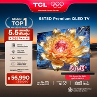 NEW 2026 TCL ทีวี 98 นิ้ว Premium 4K Mini QLED Google TV รุ่น 98T8D HVA Panel ระบบปฏิบัติการ Google/