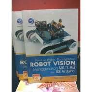 PRACTICAL GUIDE TO VISION ROBOT PROGRAMMING USING MATLAB AND IDE ARDUINO - SANJAYAMada