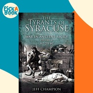 The Tyrants of Syracuse: War in Ancient Sicily - Volume II: 367-211 BC by Jeff Champion (UK edition,