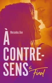 À contre-sens - Tome 6 - Final Mercedes Ron