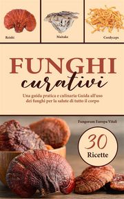 Funghi curativi Fungorum Europa Vitali