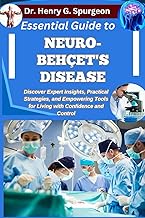 Essential Guide to Neuro-Behçet's Disease: Discover Expert Insights, Practical Strategies, and Empow