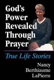 God's Power Revealed Through Prayer Nancy LaPierre
