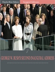 Inaugural Addresses: President George W. Bushs Second Inaugural Address (Illustrated) George W. Bush