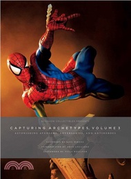 4878.Sideshow Collectibles Presents Capturing Archetypes ─ Astonishing Avengers, Adversaries, and Antiheroes