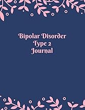 Bipolar Disorder Type 2 Journal: Journal and Workbook To Track Moods and Bipolar Symptoms, Bipolar D