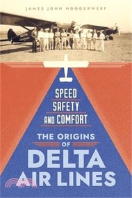 Speed, Safety, and Comfort: The Origins of Delta Air Lines