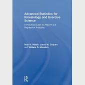 Advanced Statistics for Kinesiology and Exercise Science: A Practical Guide to Anova and Regression Analyses