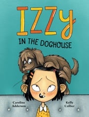 Izzy in the Doghouse Caroline Adderson