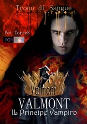 Valmont - Il Principe Vampiro: Trono di Sangue P. Torres