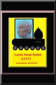 Lucky Head Robot #7777 Aleksandr Anufriyev