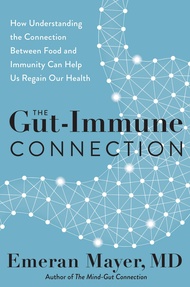 The Gut-Immune Connection: How Understanding the Connection Between Food and Immunity Can Help Us Re
