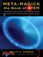 26487.Meta-Magick: The Book of ATEM ─ Achieving New States of Consciousness Through NLP, Neuroscience and Ritual
