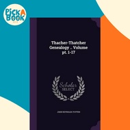 Thacher-Thatcher Genealogy .. Volume PT. 1-17 by John Reynolds Totten (hardcover)