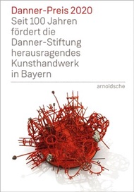 Danner Prize 2020: 100 Years of Support to Bavaria's Outstanding Arts and Crafts by the Danner Found