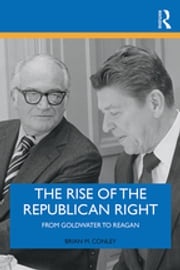 The Rise of the Republican Right Brian M. Conley