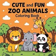 Cute and Fun Zoo Animal Coloring Book: Fun and Easy Coloring Book for Kids 4-10 | Hours of Fun and S