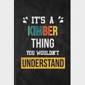 It’’s a Kimber Thing You Wouldn’’t Understand: Blank Practical Personalized Kimber Lined Notebook/ Journal For Favorite First Name, Inspirational Saying
