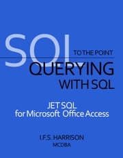 Querying with SQL JET SQL for Microsoft Office Access IFS Harrison
