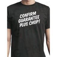 Confirm Guarantee Plus Chop! T-Shirt Singapore Singlish crew neck graphic print apparel