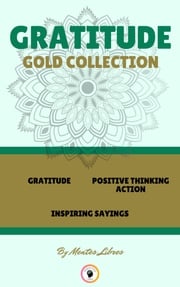 GRATITUDE - INSPIRING SAYINGS - POSITIVE THINKING ACTION (3 BOOKS) MENTES LIBRES
