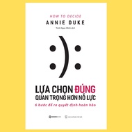 BOOK - Choose the right choice is more important than effort (How To Decisive) - Author Annie Duke