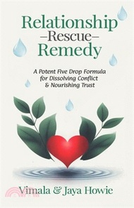 Relationship Rescue Remedy: A Potent Five Drop Formula for Dissolving Conflict and Nourishing Trust