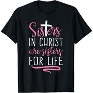 Sisters In Christ Are Sisters For Life Holy Christian Faith T-Shirt