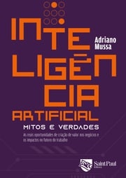Inteligência Artificial - Mitos e verdades Adriano Mussa