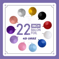 22 INCH 4D FOIL BALLOONS BALLS - 4D FOIL BALLOONS ORBZ - 4D FOIL BALLOONS MYLAR BALLOONS - ROUND FOI